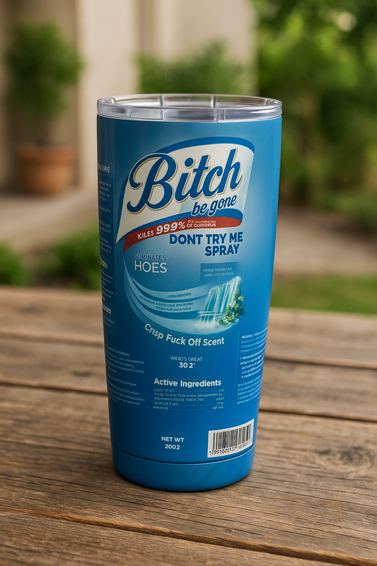 B***h Be Gone Lysol Tumbler
