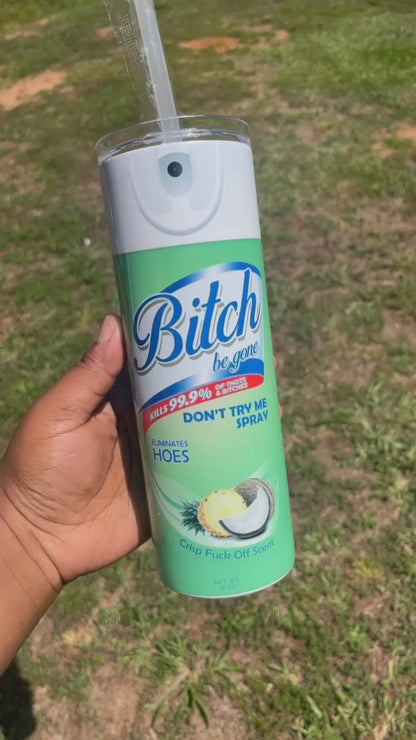 B***h Be Gone Lysol Tumbler